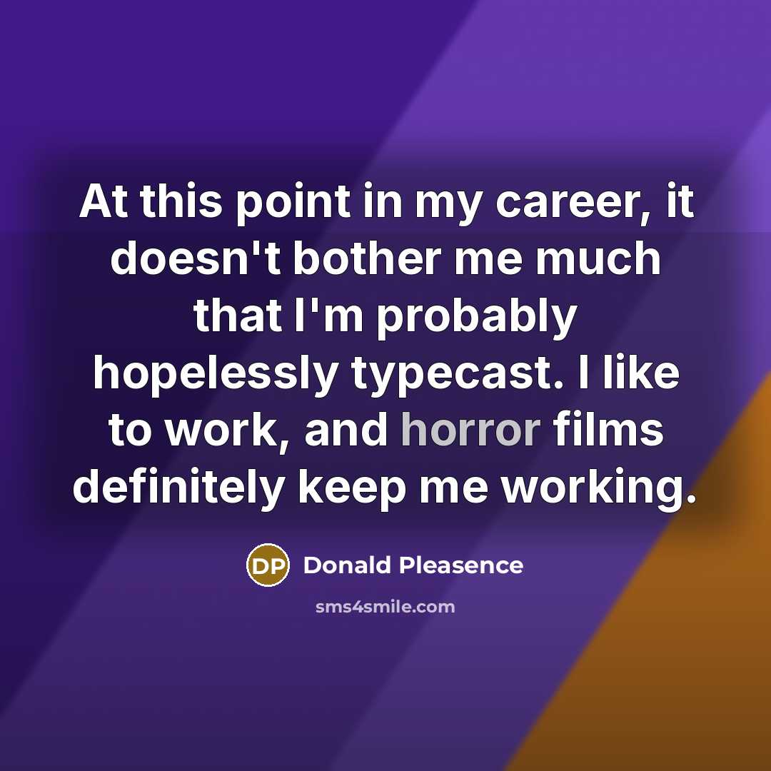 “At this point in my career, it doesn't bother me…” quote by Donald Pleasence
