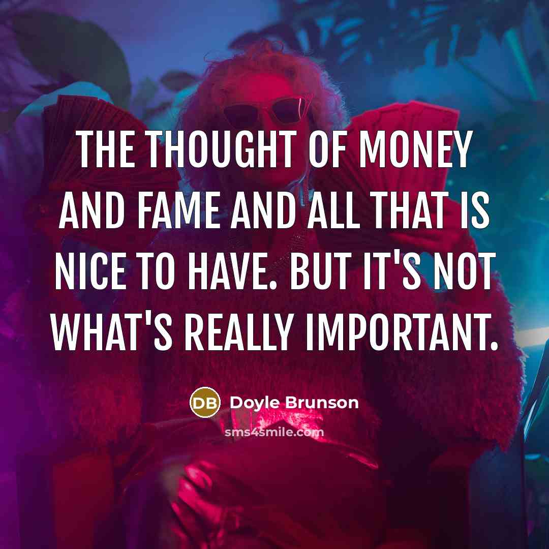 “The thought of money and fame and all that is…” quote by Doyle Brunson