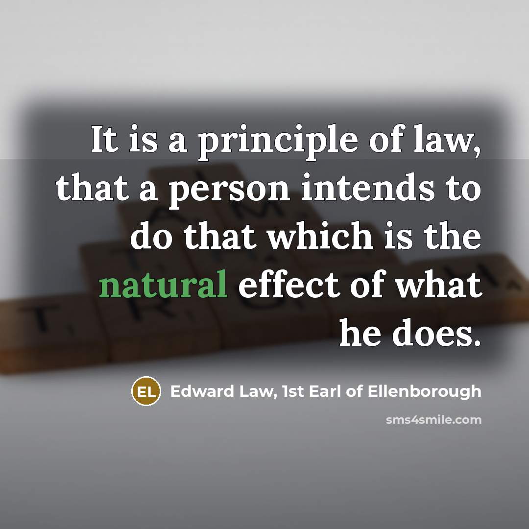 “It is a principle of law, that a person intends…” quote by Edward Law, 1st Earl of Ellenborough