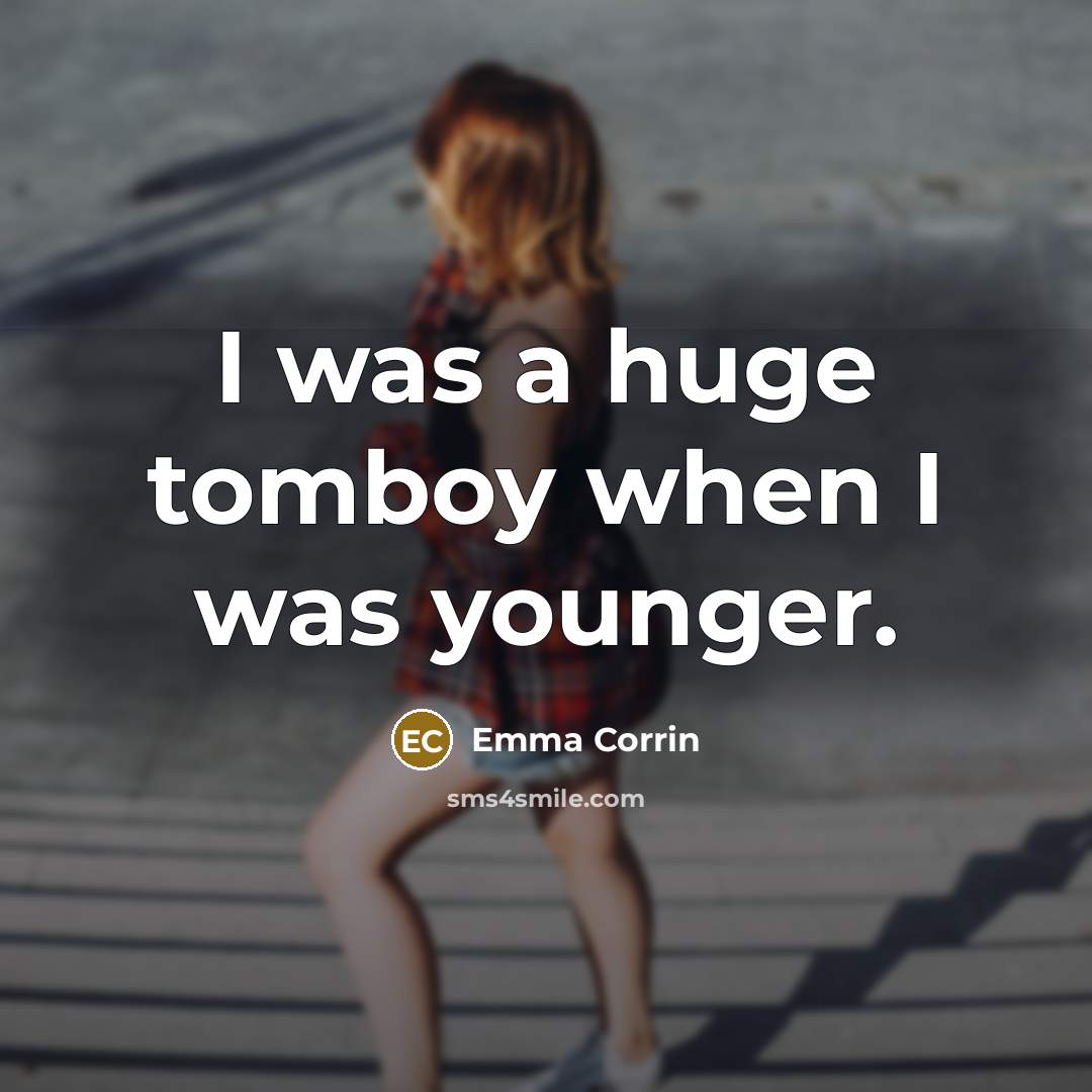 “I was a huge tomboy when I was younger.…” quote by Emma Corrin