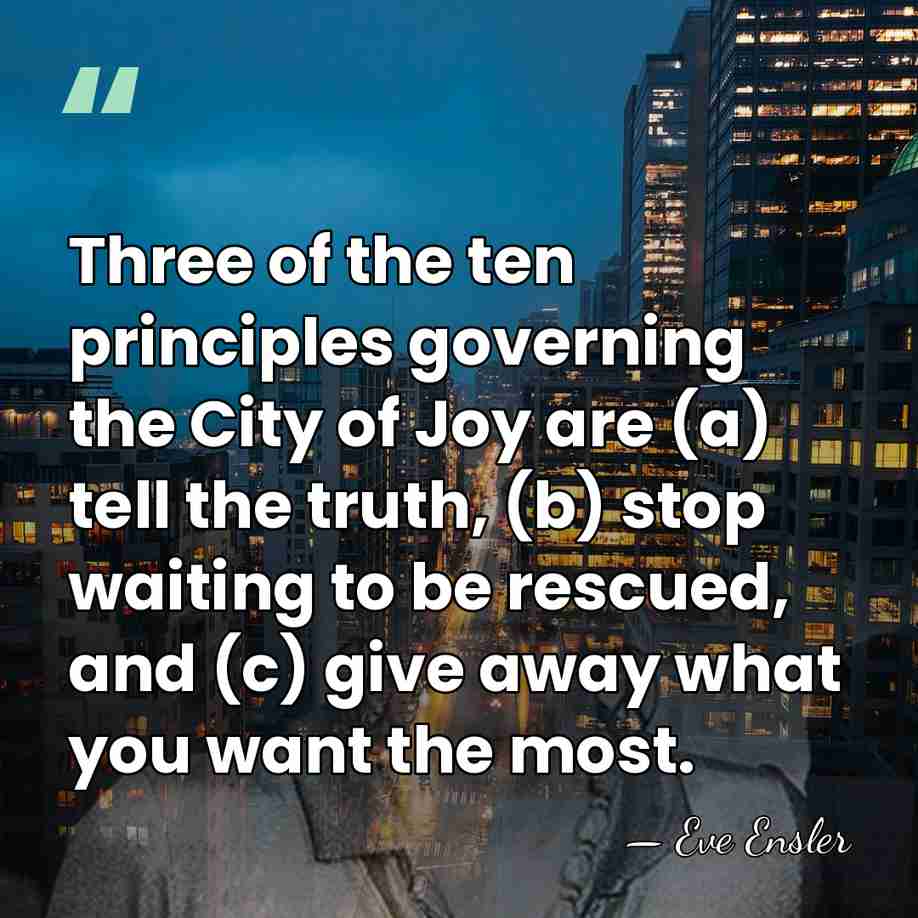 Three of the ten principles governing the City of Joy are (a)&hellip; - Eve Ensler