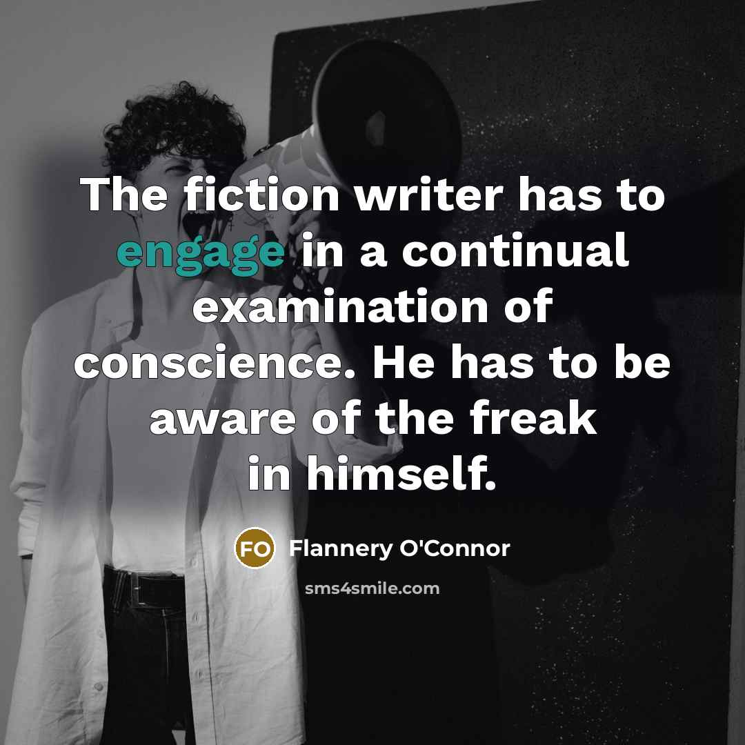 “The fiction writer has to engage in a continual examination…” quote by Flannery O'Connor