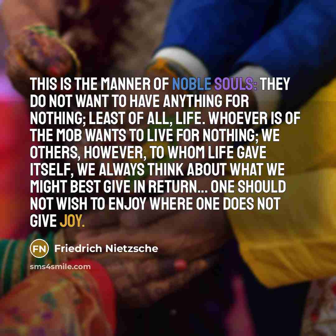 “This is the manner of noble souls: they do not…” quote by Friedrich Nietzsche