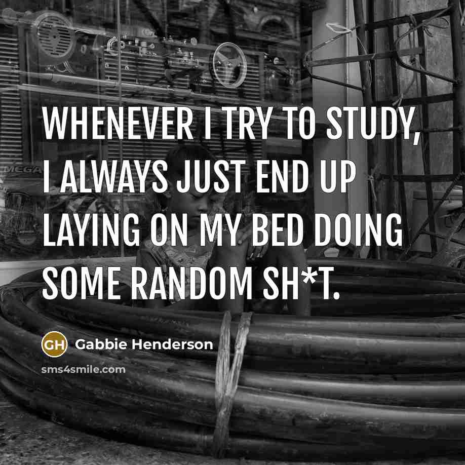 “Whenever I try to study, I always just end up…” quote by Gabbie Henderson