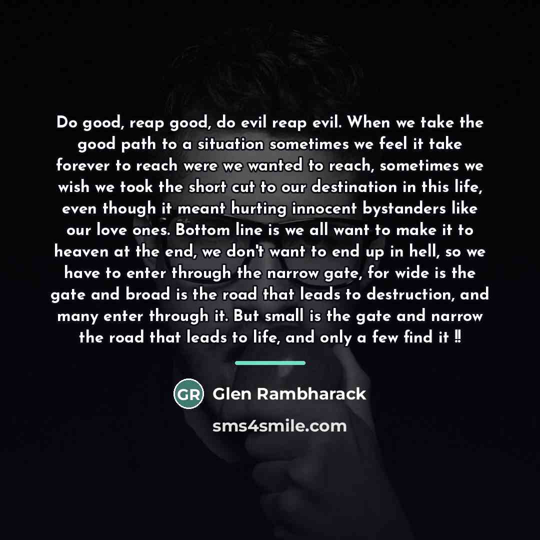 “Do good, reap good, do evil reap evil. When we…” quote by Glen Rambharack