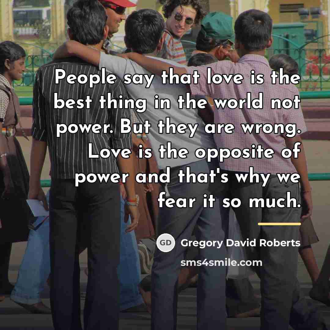 “People say that love is the best thing in the…” quote by Gregory David Roberts