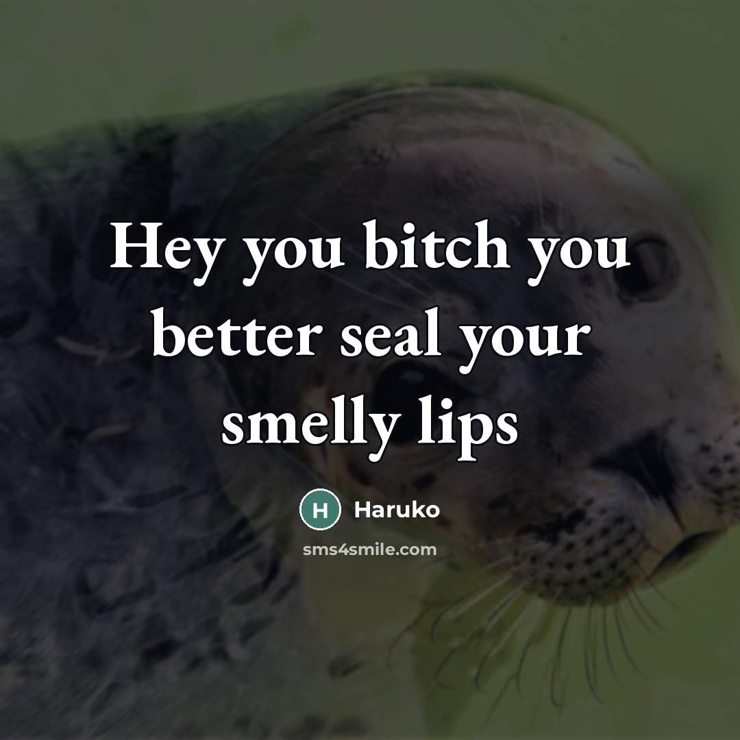 “Hey you bitch you better seal your smelly lips…” quote by Haruko
