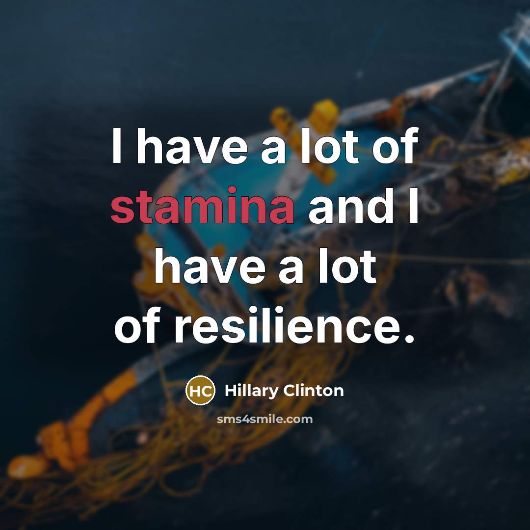 “I have a lot of stamina and I have a…” quote by Hillary Clinton