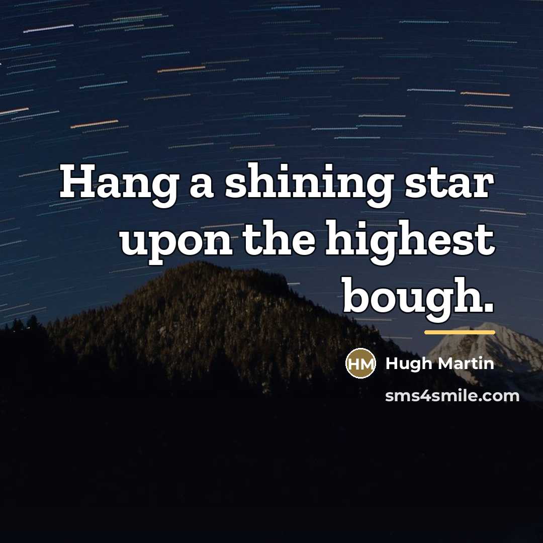 “Hang a shining star upon the highest bough.…” quote by Hugh Martin