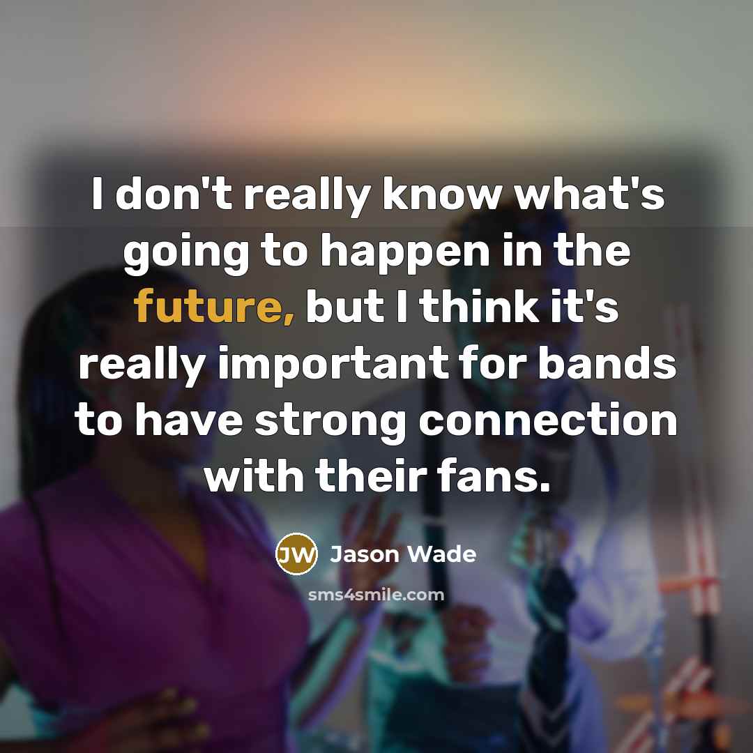 “I don't really know what's going to happen in the…” quote by Jason Wade