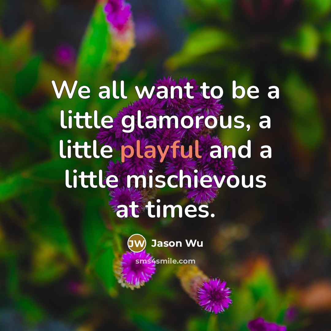 “We all want to be a little glamorous, a little…” quote by Jason Wu