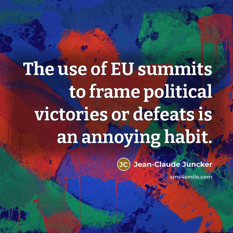 “The use of EU summits to frame political victories or…” quote by Jean-Claude Juncker
