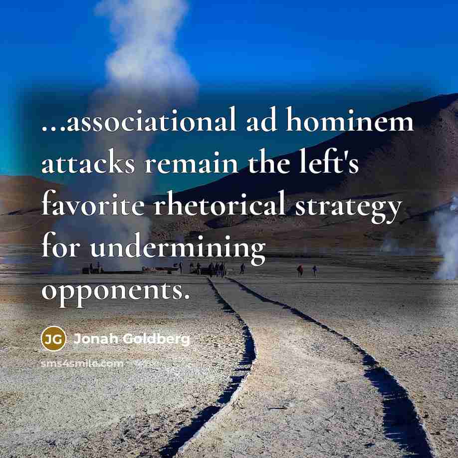 “...associational ad hominem attacks remain the left's favorite rhetorical strategy…” quote by Jonah Goldberg