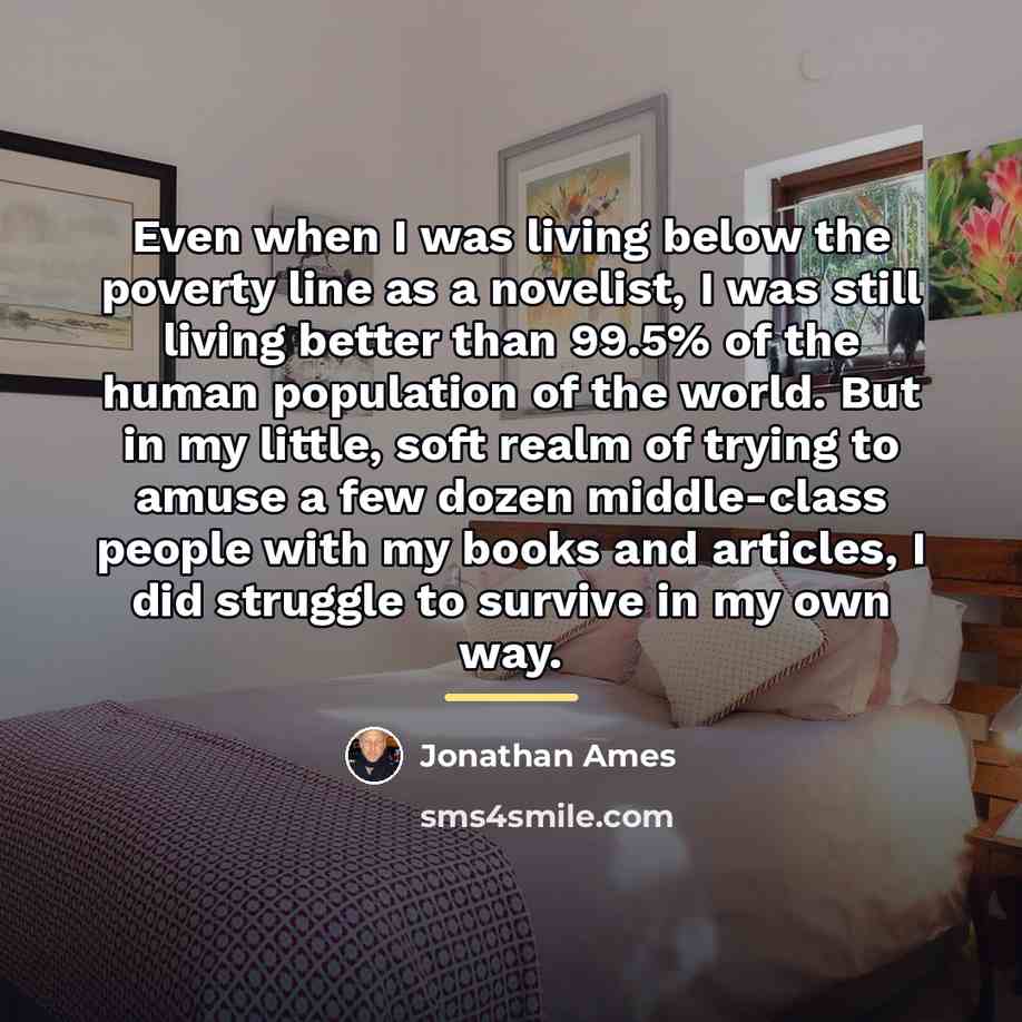 “Even when I was living below the poverty line as…” quote by Jonathan Ames