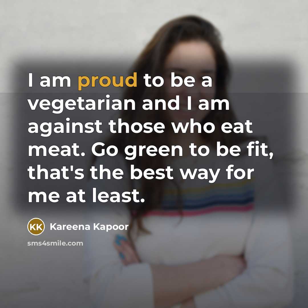 “I am proud to be a vegetarian and I am…” quote by Kareena Kapoor