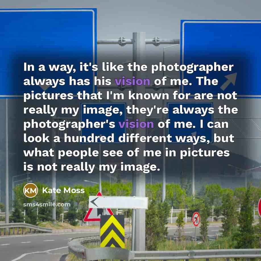 “In a way, it's like the photographer always has his…” quote by Kate Moss