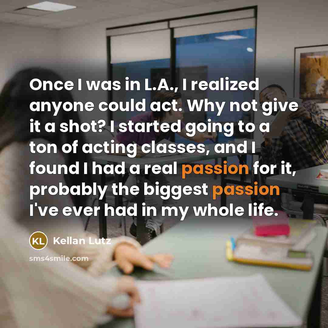 “Once I was in L.A., I realized anyone could act.…” quote by Kellan Lutz