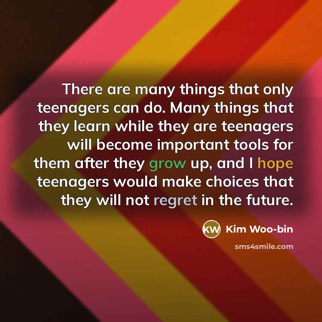 “There are many things that only teenagers can do. Many…” quote by Kim Woo-bin