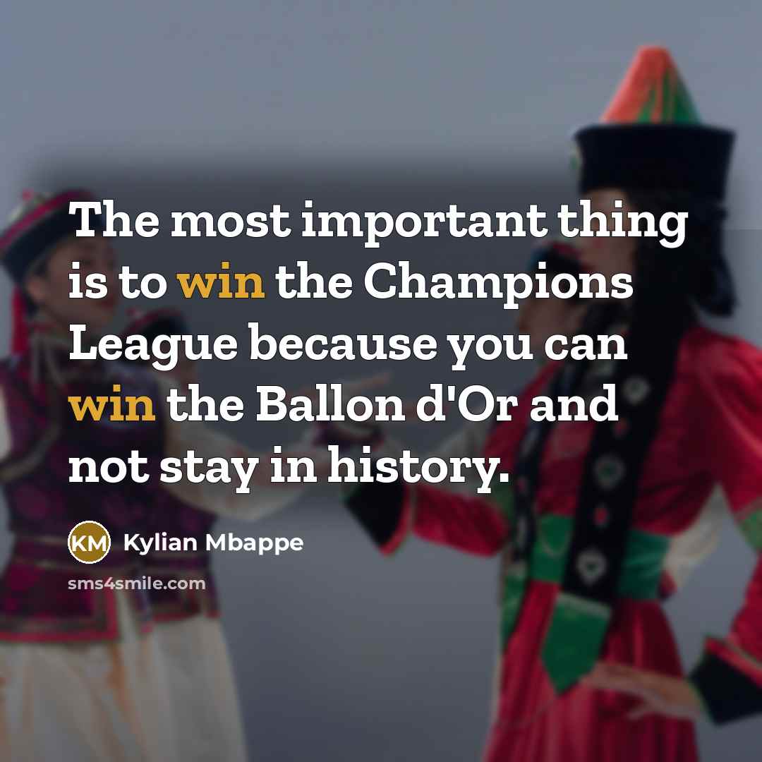 “The most important thing is to win the Champions League…” quote by Kylian Mbappe