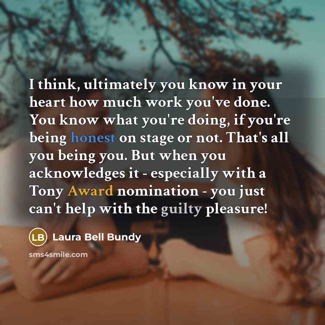 “I think, ultimately you know in your heart how much…” quote by Laura Bell Bundy