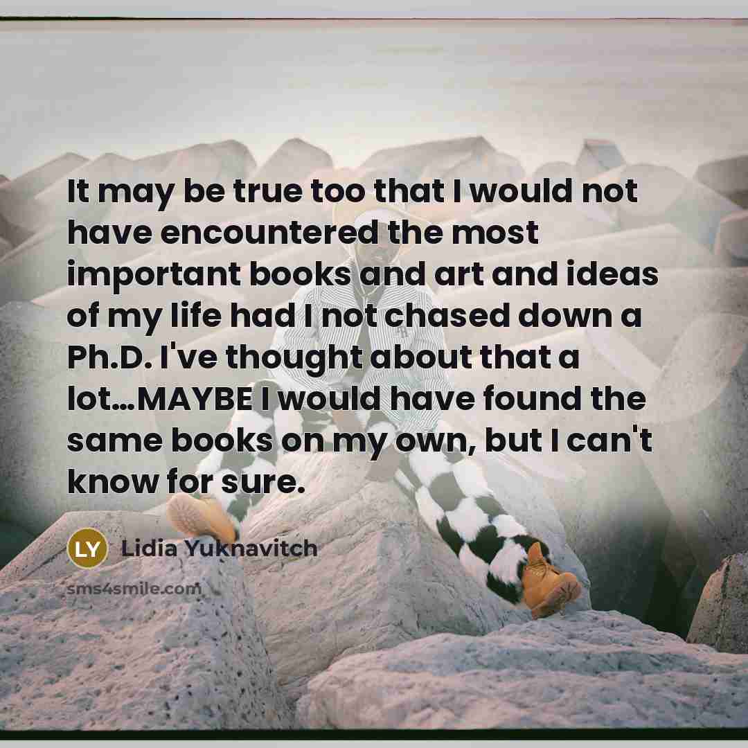 “It may be true too that I would not have…” quote by Lidia Yuknavitch