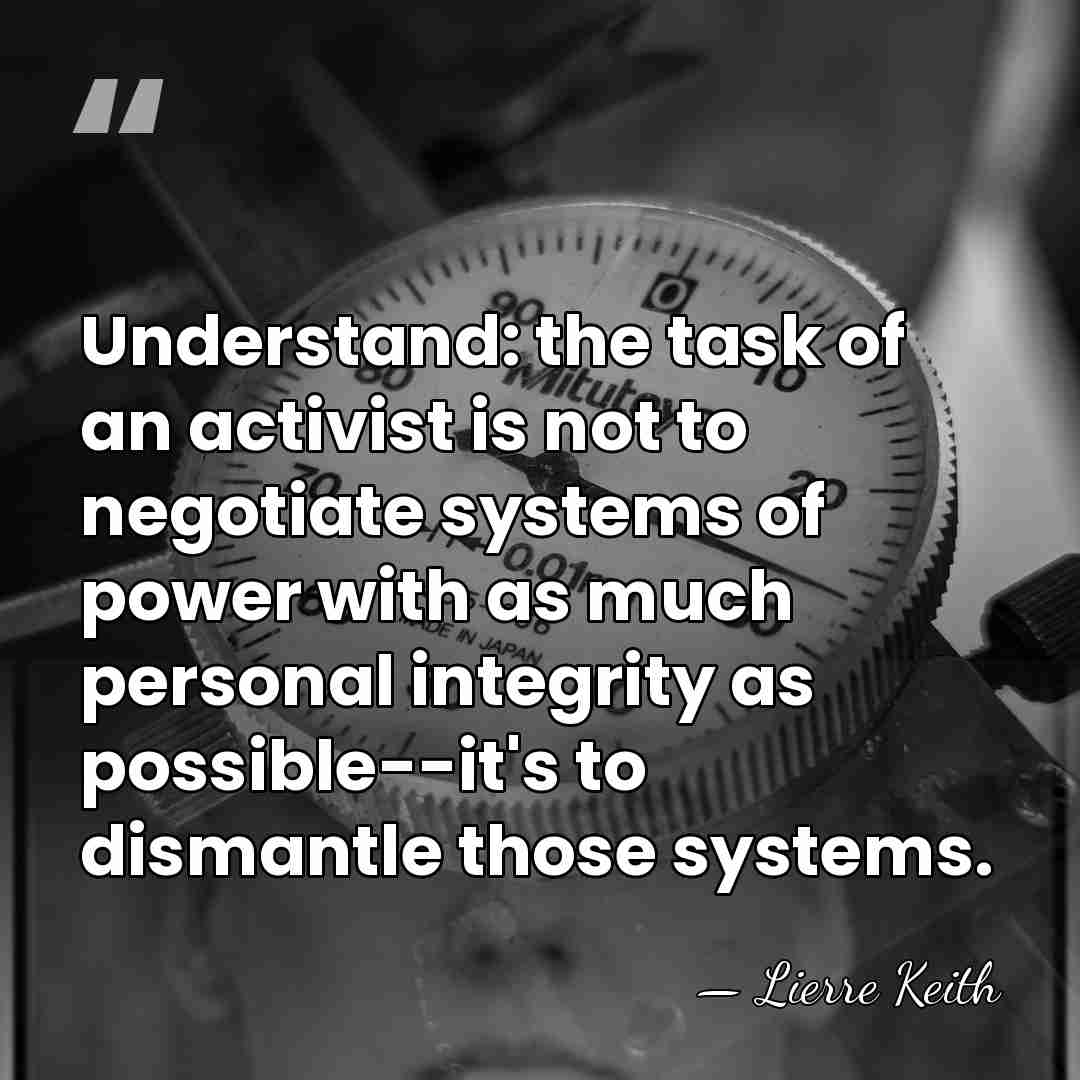 Understand: the task of an activist is not to negotiate systems of&hellip; - Lierre Keith