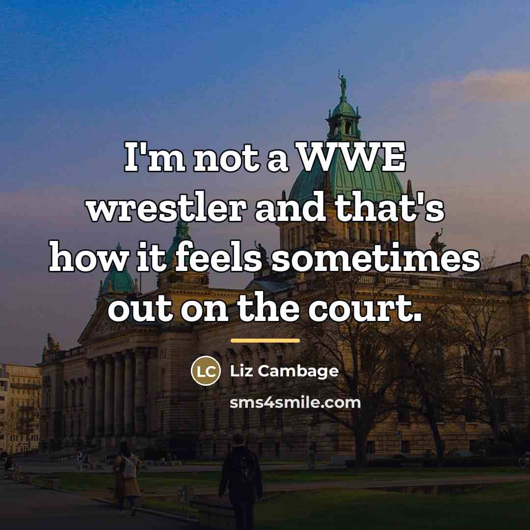 “I'm not a WWE wrestler and that's how it feels…” quote by Liz Cambage