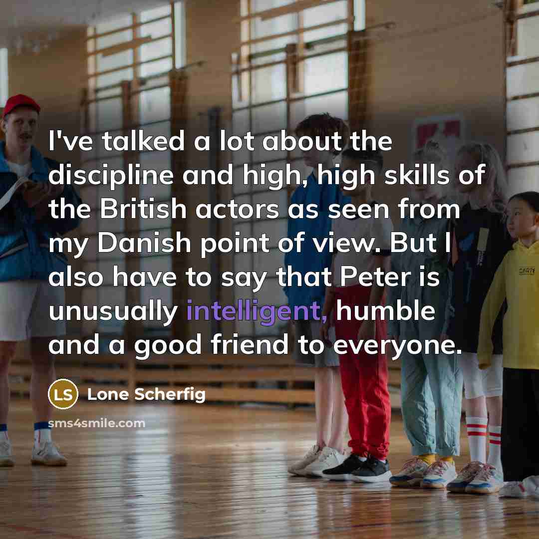 “I've talked a lot about the discipline and high, high…” quote by Lone Scherfig