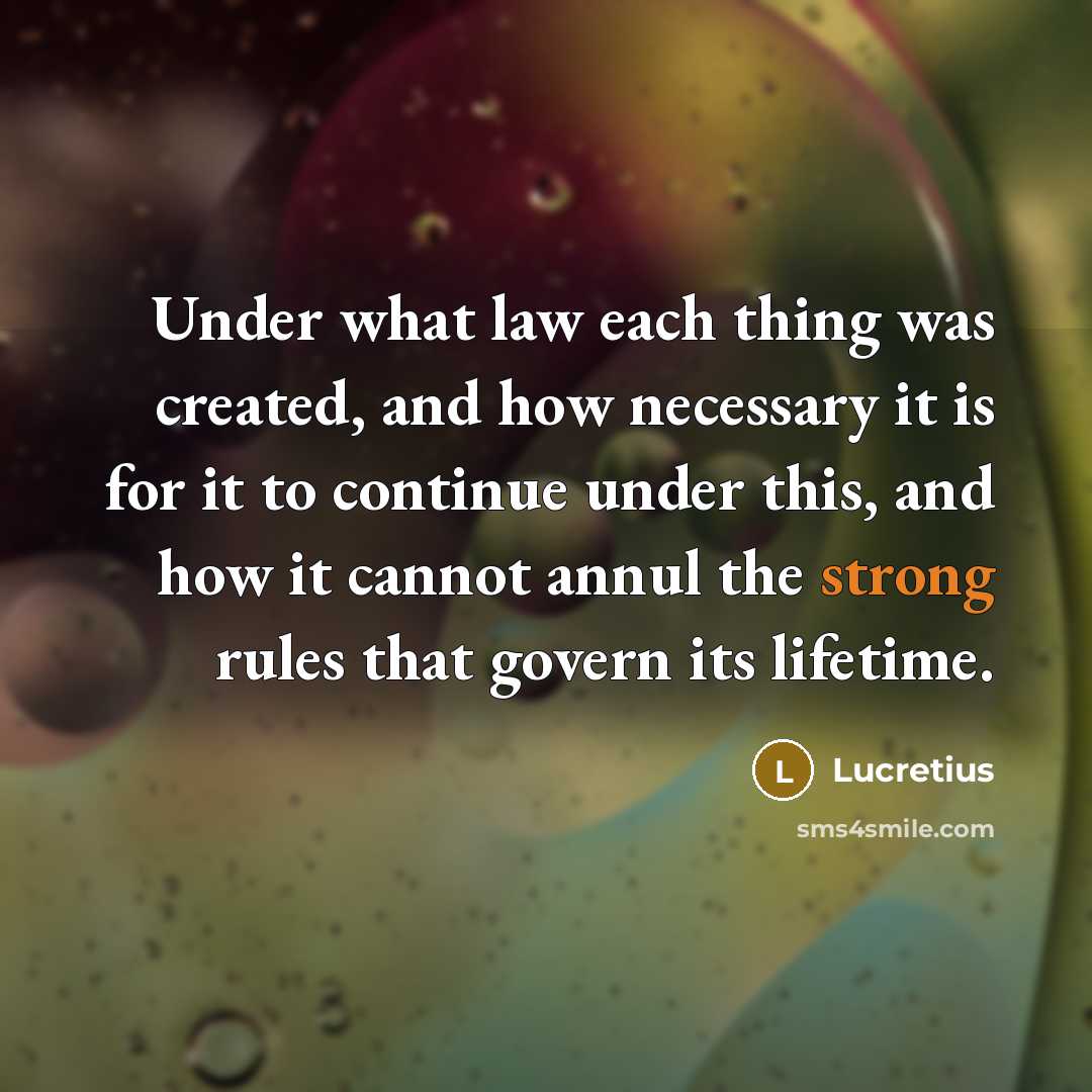 “Under what law each thing was created, and how necessary…” quote by Lucretius
