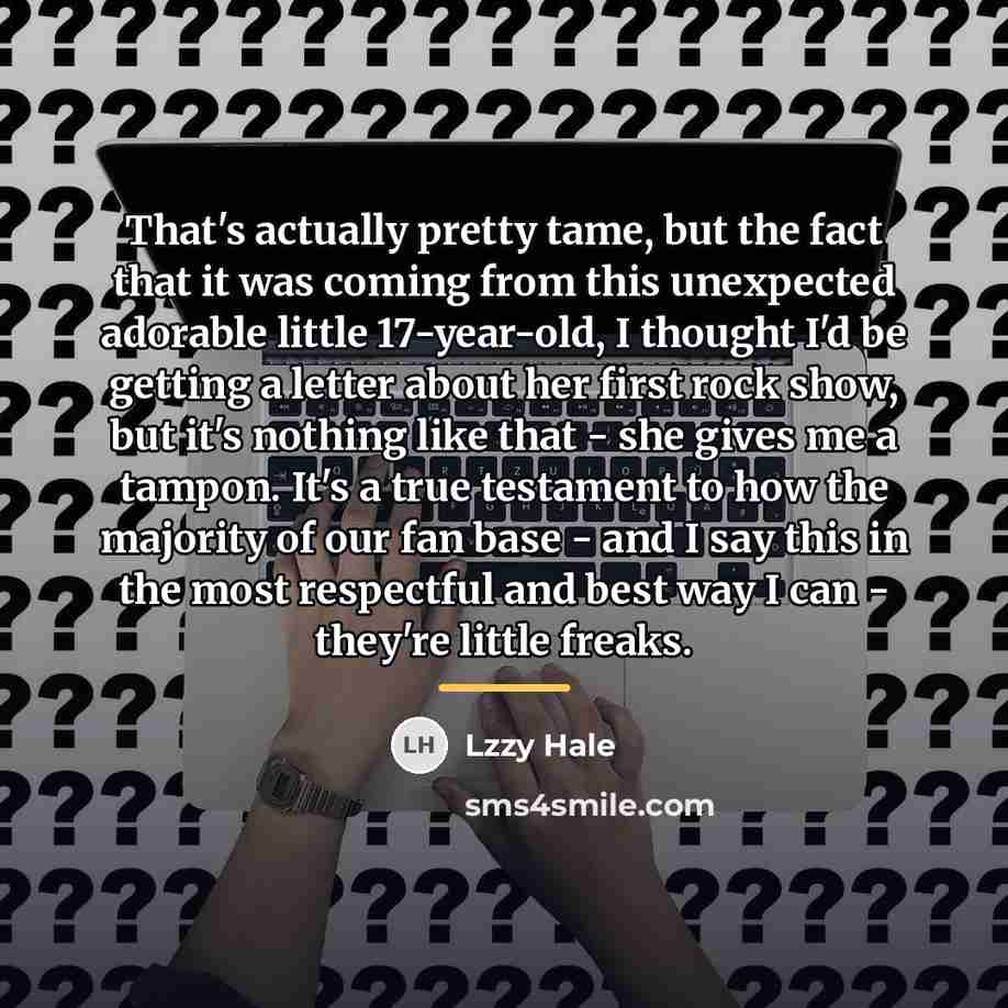 “That's actually pretty tame, but the fact that it was…” quote by Lzzy Hale