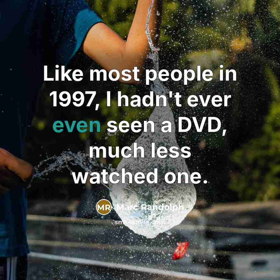 “Like most people in 1997, I hadn't ever even seen…” quote by Marc Randolph