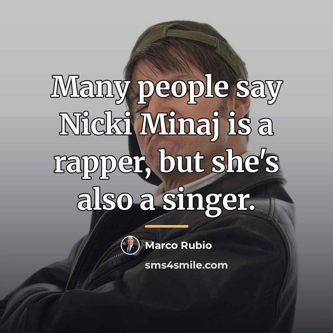 “Many people say Nicki Minaj is a rapper, but she's…” quote by Marco Rubio