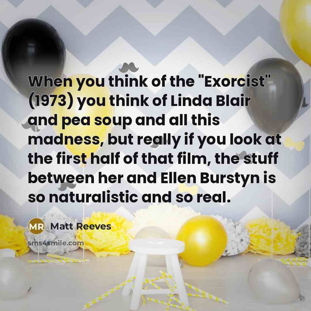 “When you think of the "Exorcist" (1973) you think of…” quote by Matt Reeves