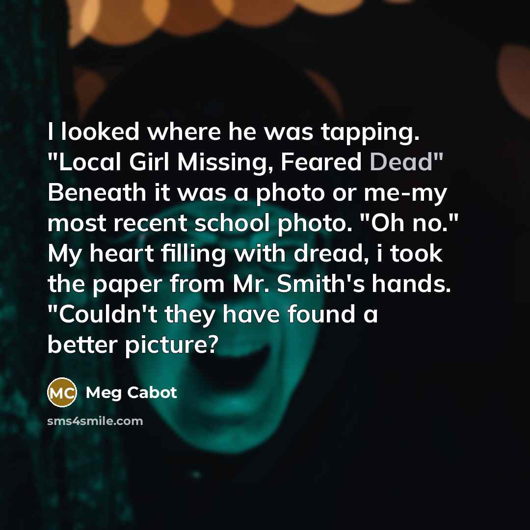 “I looked where he was tapping. "Local Girl Missing, Feared…” quote by Meg Cabot