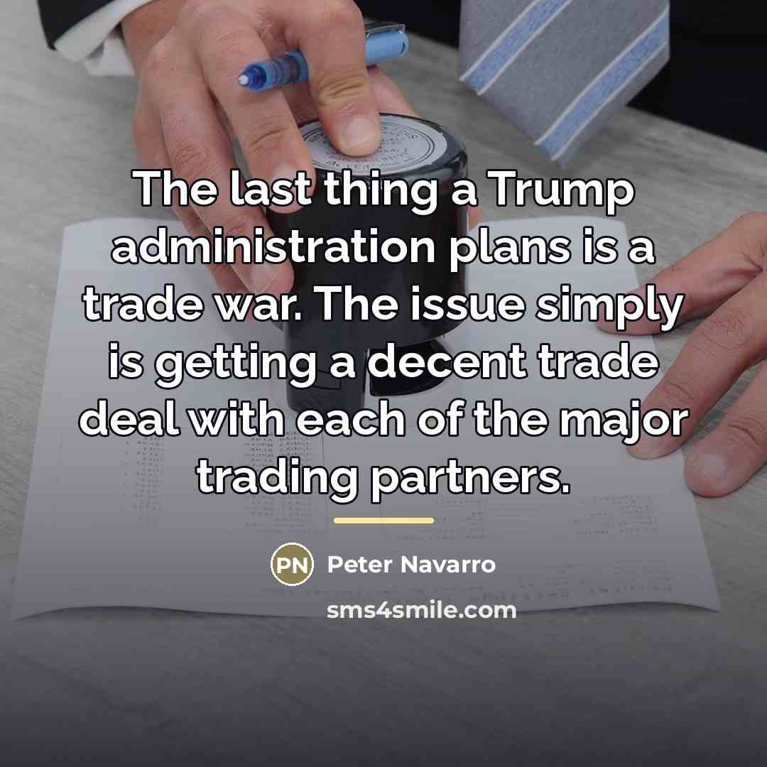“The last thing a Trump administration plans is a trade…” quote by Peter Navarro