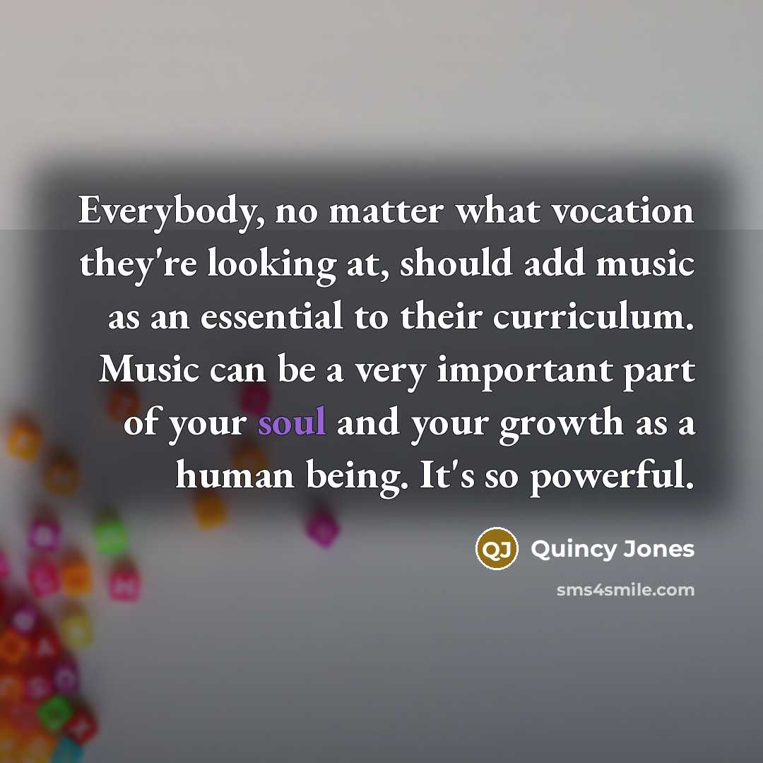“Everybody, no matter what vocation they're looking at, should add…” quote by Quincy Jones