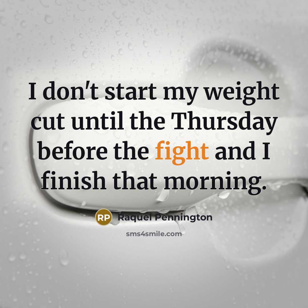 “I don't start my weight cut until the Thursday before…” quote by Raquel Pennington