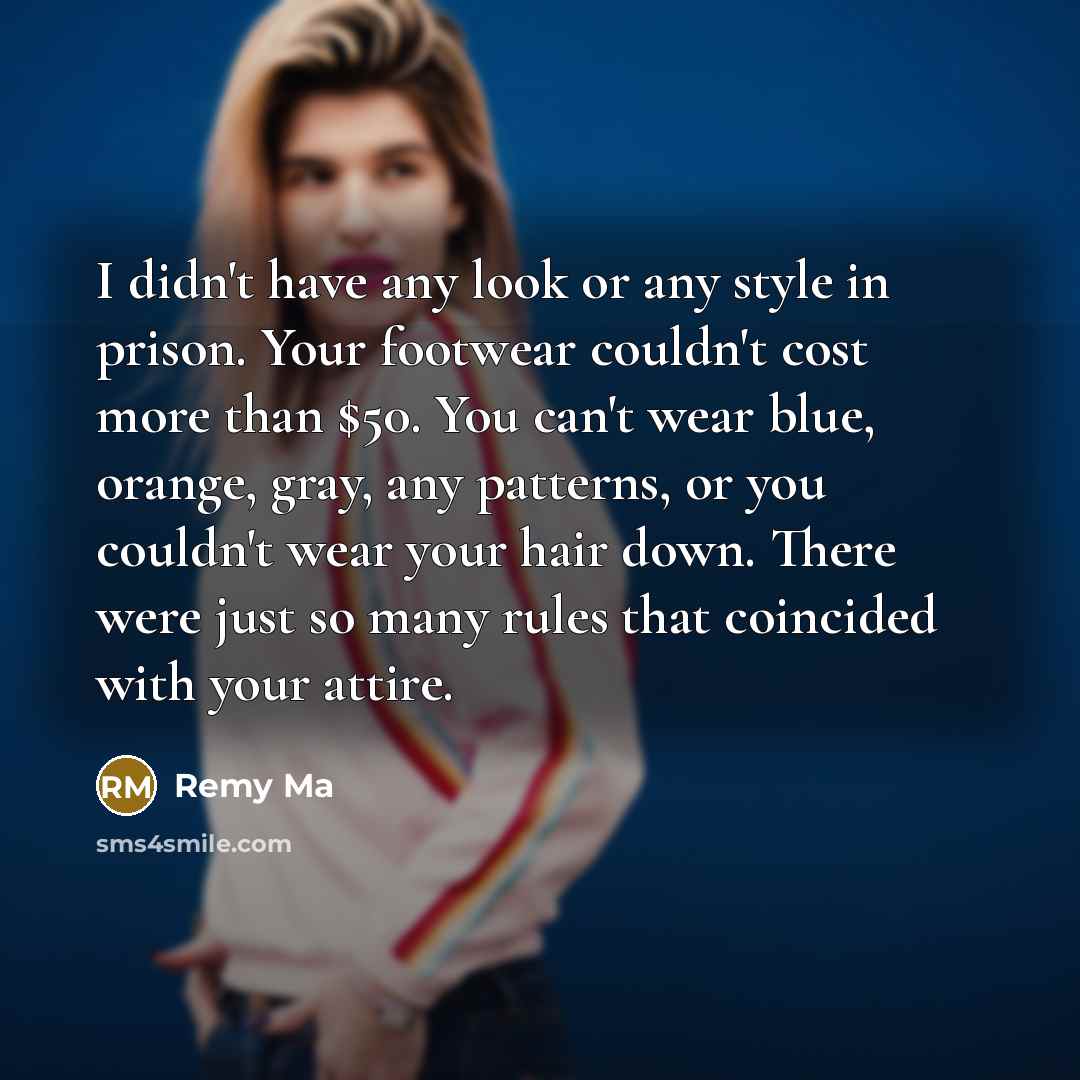 “I didn't have any look or any style in prison.…” quote by Remy Ma