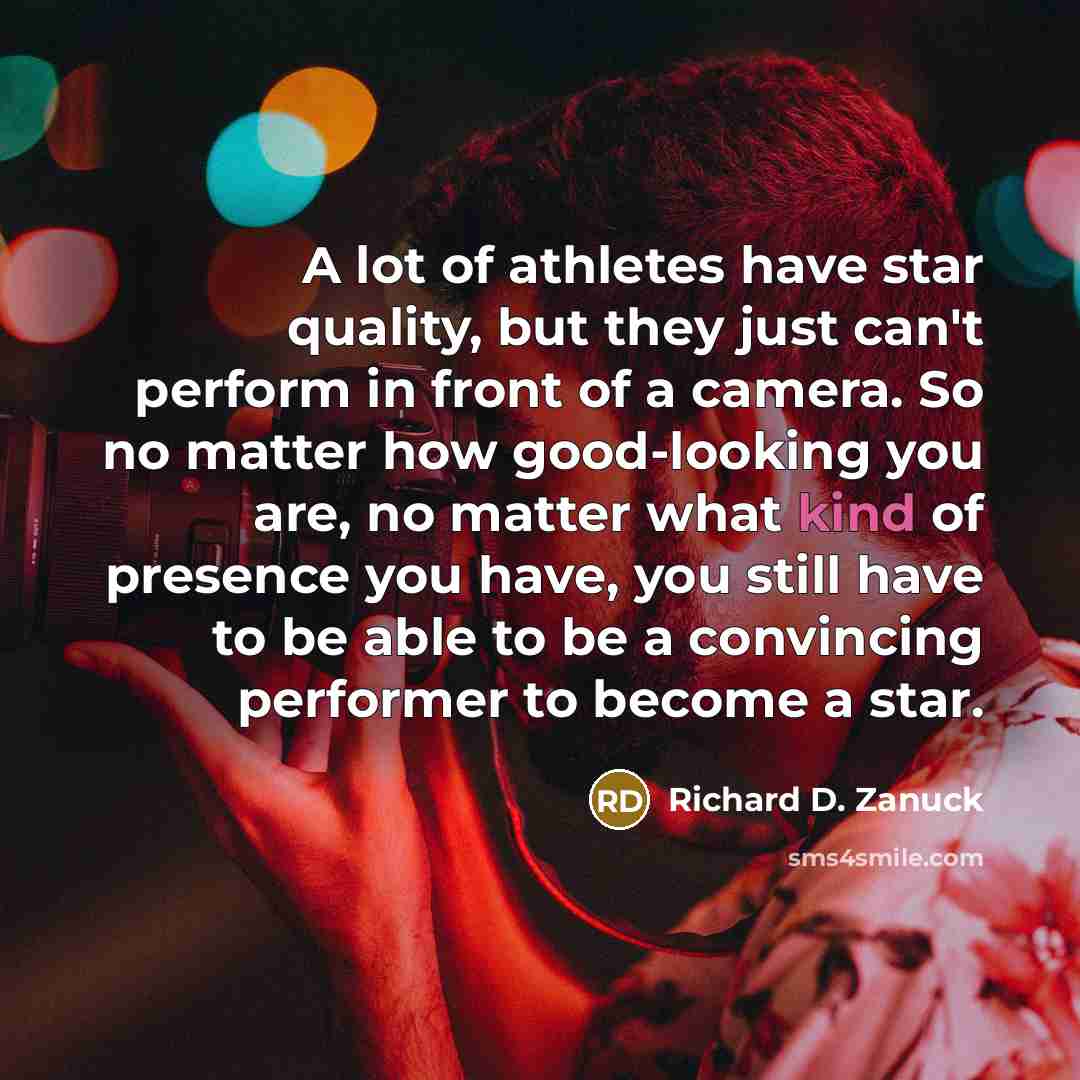 “A lot of athletes have star quality, but they just…” quote by Richard D. Zanuck