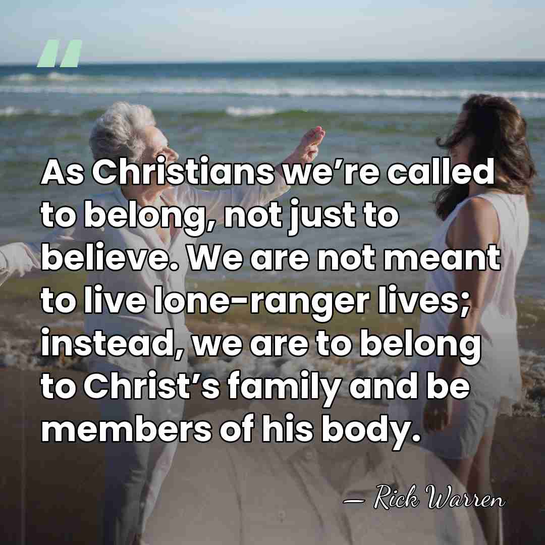 As Christians we’re called to belong, not just to believe. We are&hellip; - Rick Warren