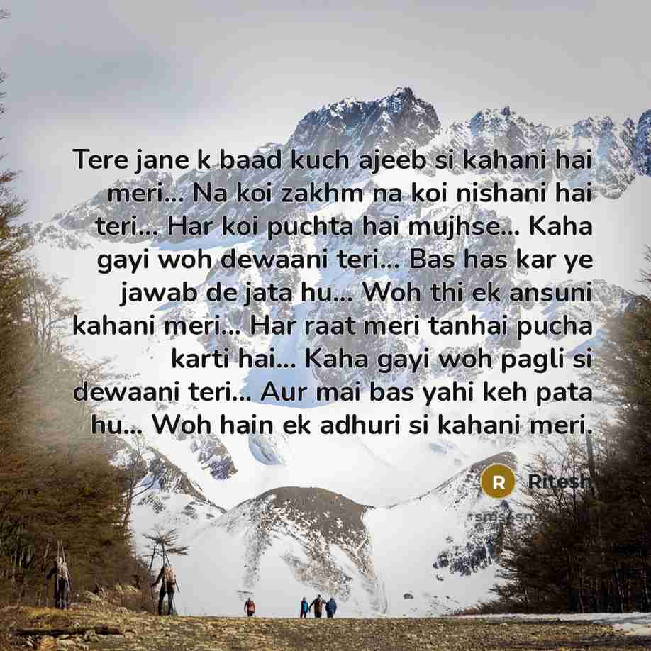 “Tere jane k baad kuch ajeeb si kahani hai meri...…” quote by Ritesh