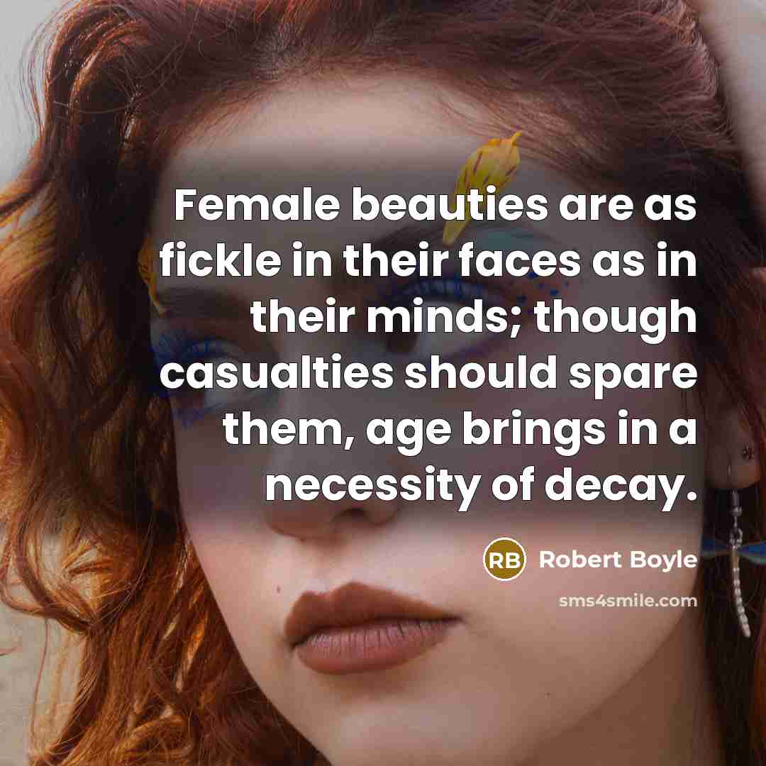 “Female beauties are as fickle in their faces as in…” quote by Robert Boyle