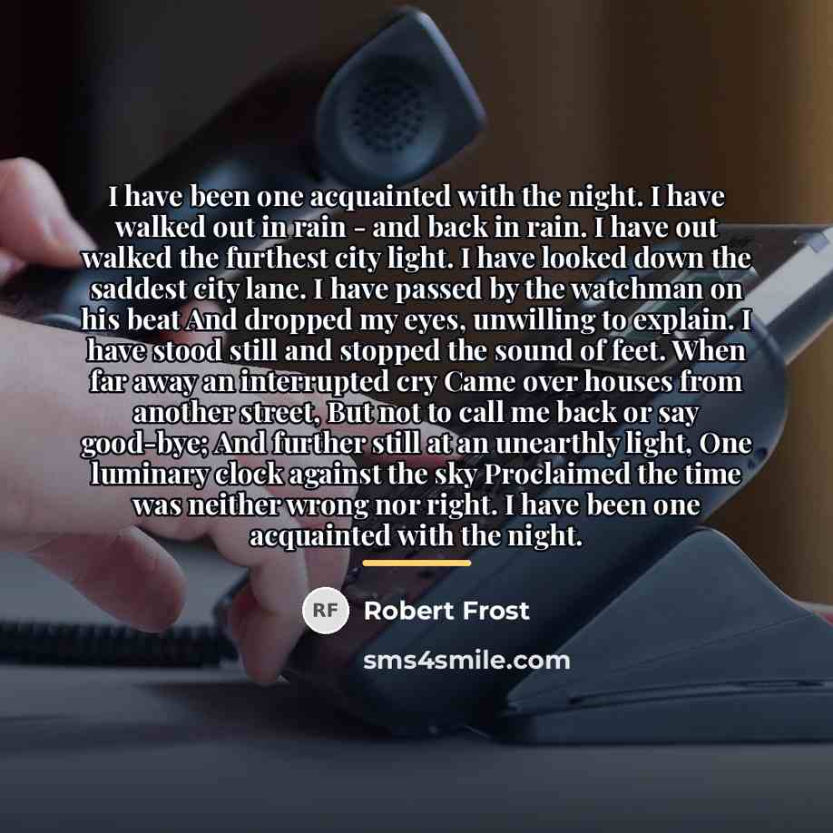 “I have been one acquainted with the night. I have…” quote by Robert Frost