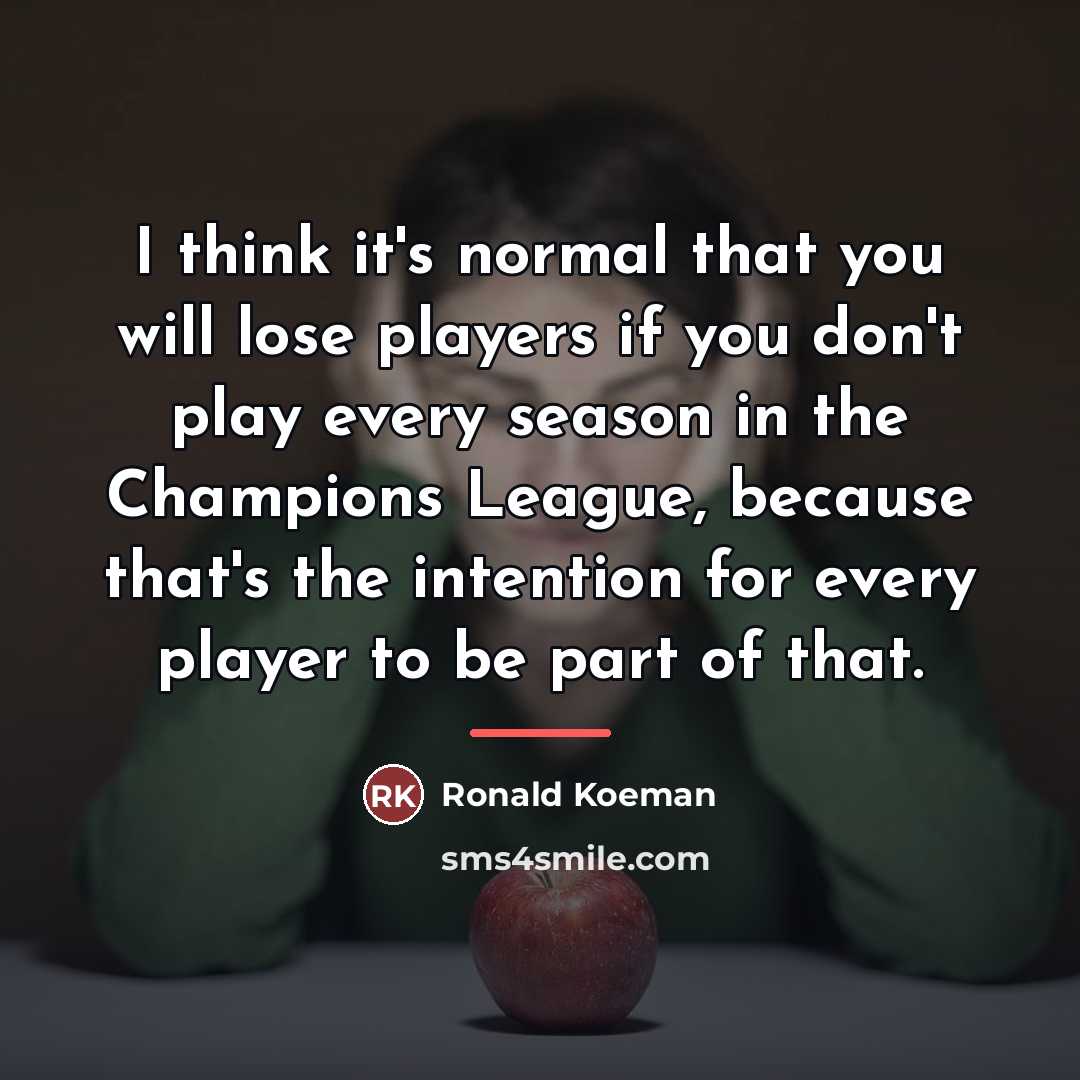 “I think it's normal that you will lose players if…” quote by Ronald Koeman