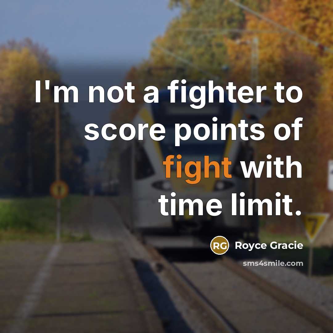 “I'm not a fighter to score points of fight with…” quote by Royce Gracie