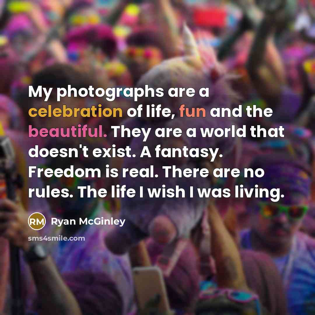 “My photographs are a celebration of life, fun and the…” quote by Ryan McGinley
