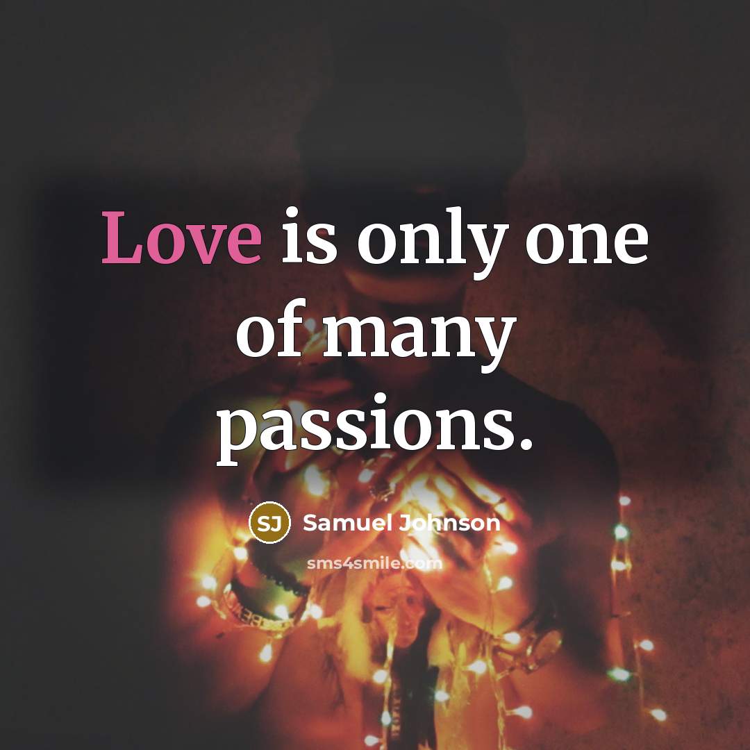 “Love is only one of many passions.…” quote by Samuel Johnson