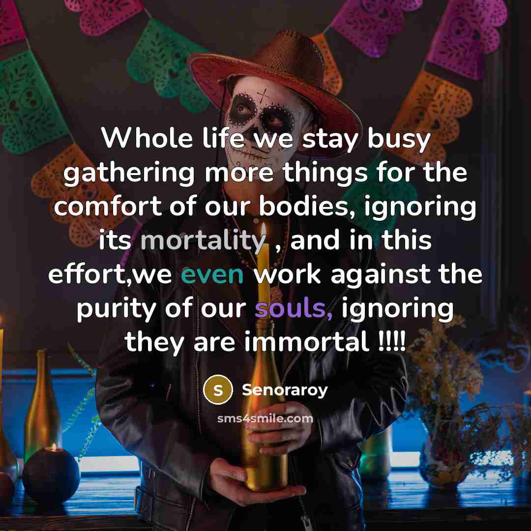 “Whole life we stay busy gathering more things for the…” quote by Senoraroy