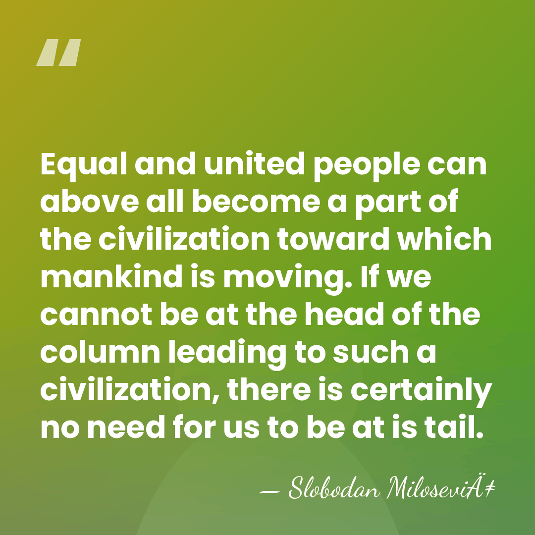 Equal and united people can above all become a part of the&hellip; - Slobodan MiloseviÄ‡