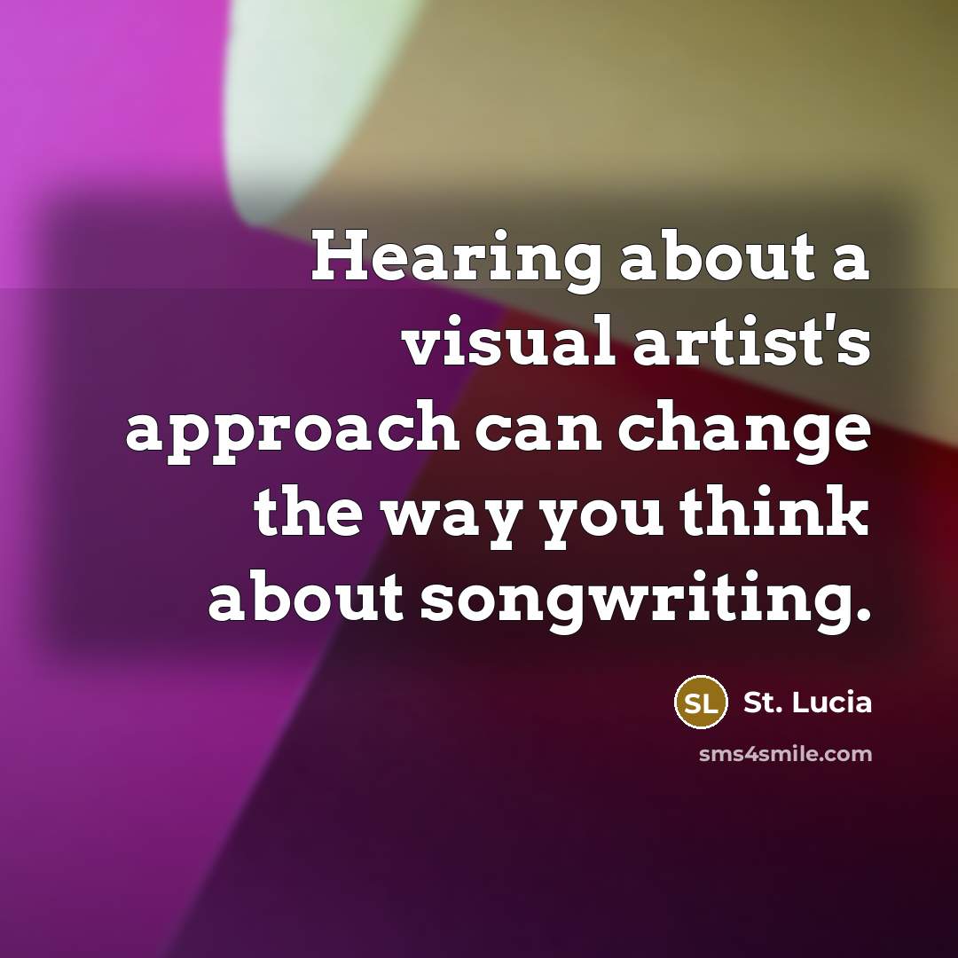 “Hearing about a visual artist's approach can change the way…” quote by St. Lucia